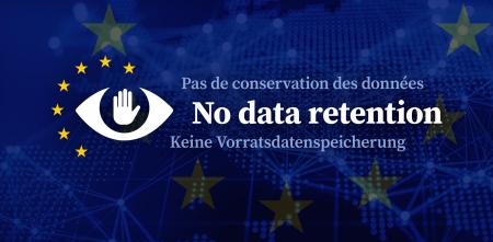 Grafik: "No data retention" mit einem Auge, dessen Iris eine hochgehaltene Hand ist. Um das Auge sind gelbe Sterne angeordnet. Im Hintergrund ist eine Europa-Fahne.